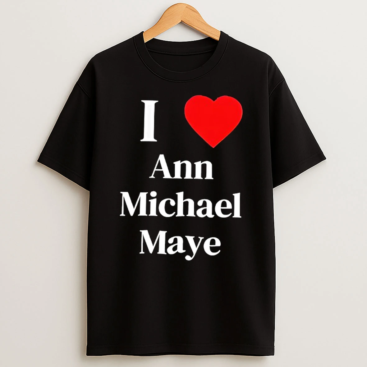 I Love Ann Michael Maye Heart T Shirt