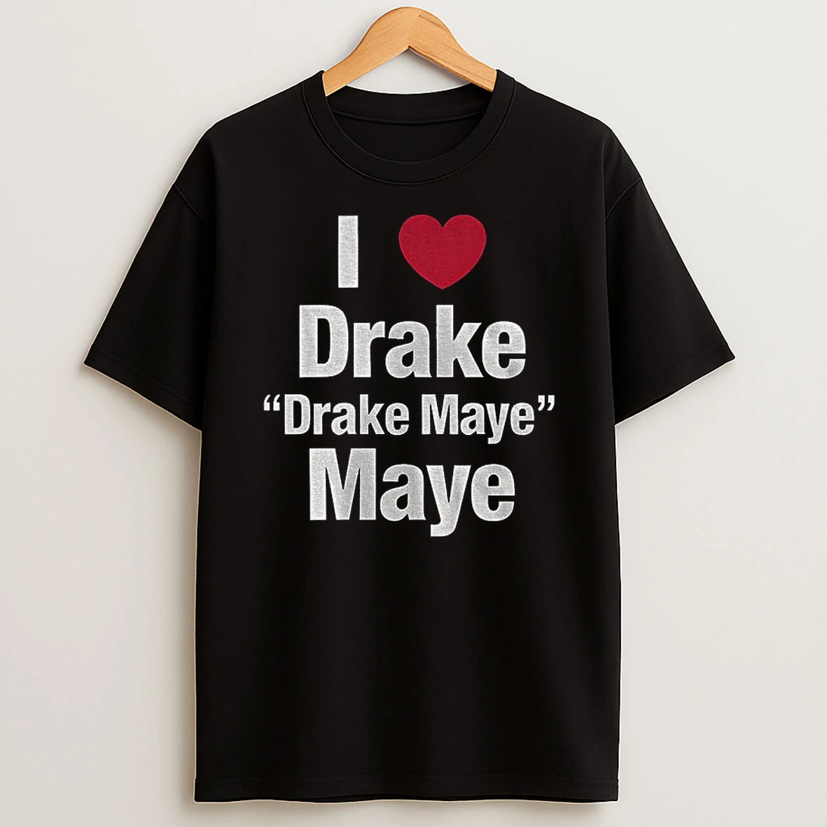 I Love Drake Drake Maye Maye New England Patriots Football T Shirt