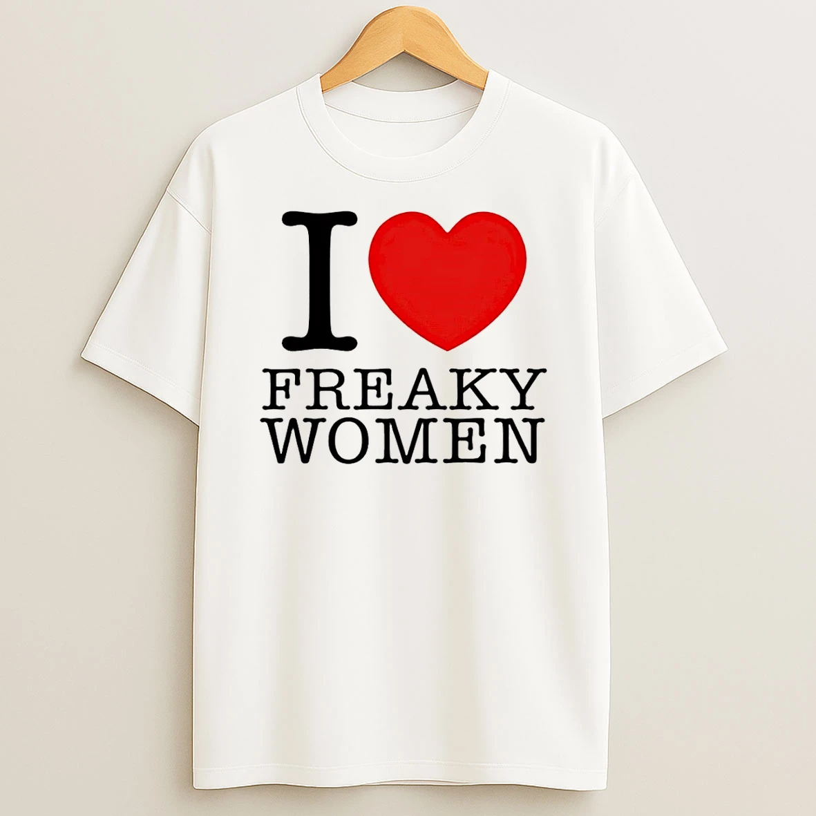 I Love Freaky Women T Shirt