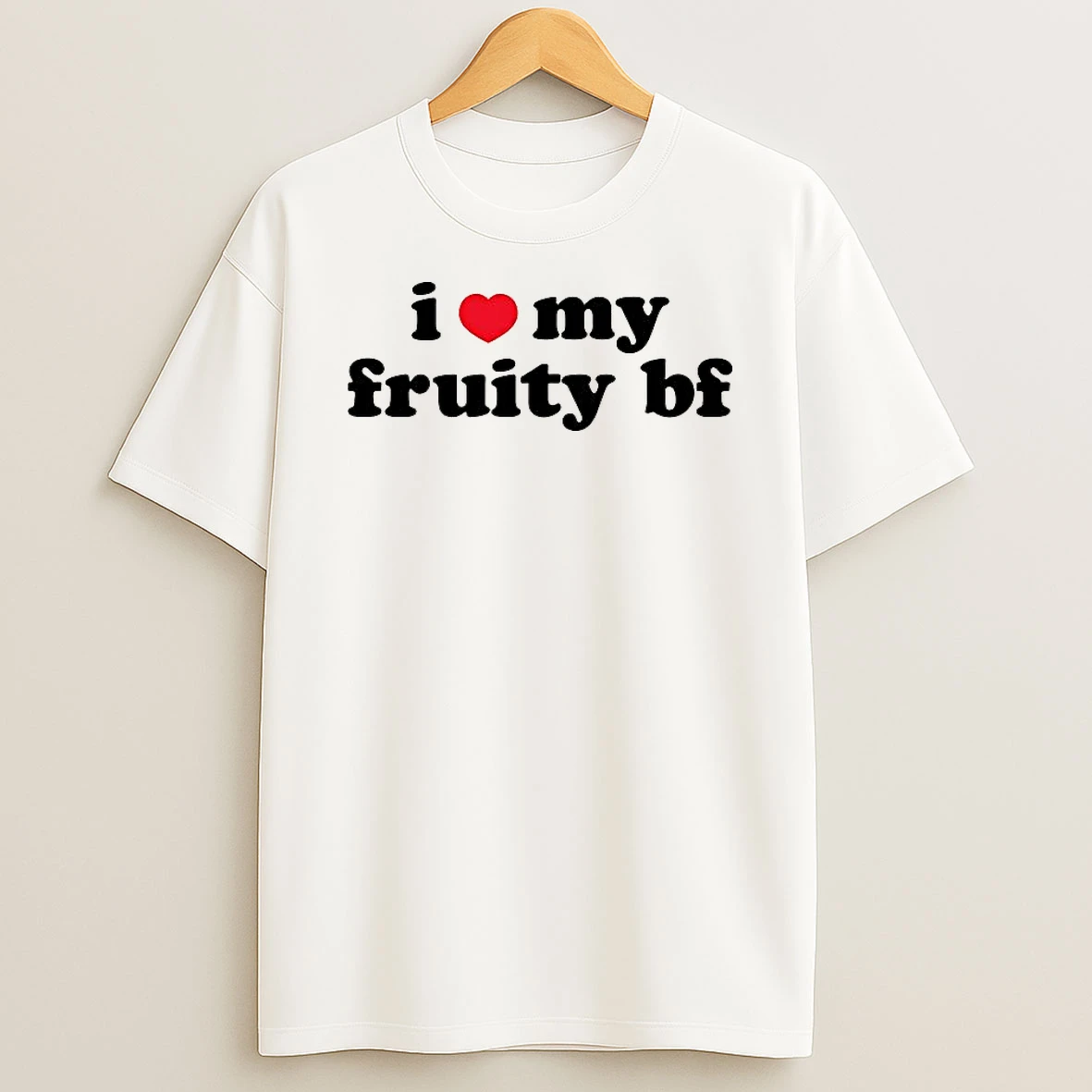 I Love My Fruity Bf T Shirt