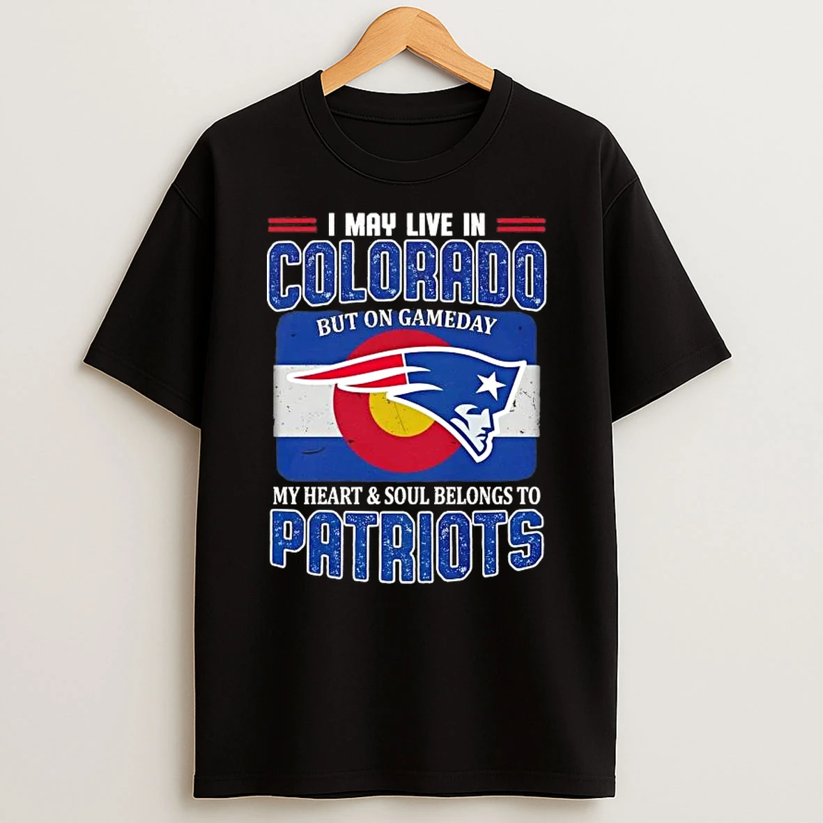 I May Live In Colorado But On Gameday My Heart And Soul Belongs To New England Patriots Football T Shirt