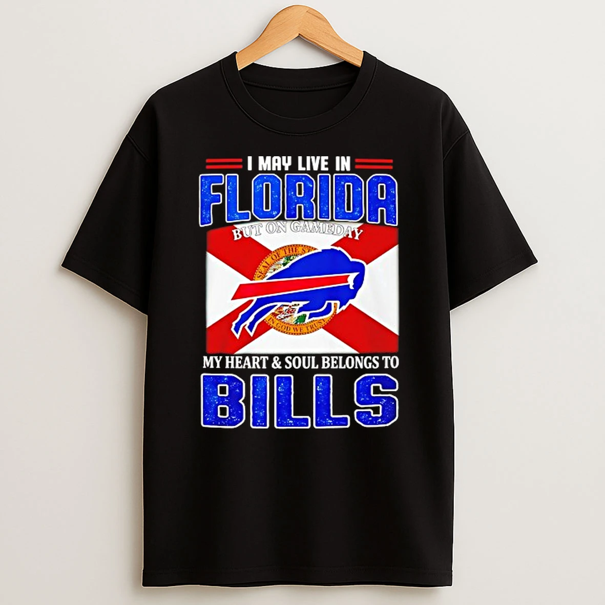 I May Live In Florida But On Gameday My Heart And Soul Belongs To Buffalo Bills T Shirt
