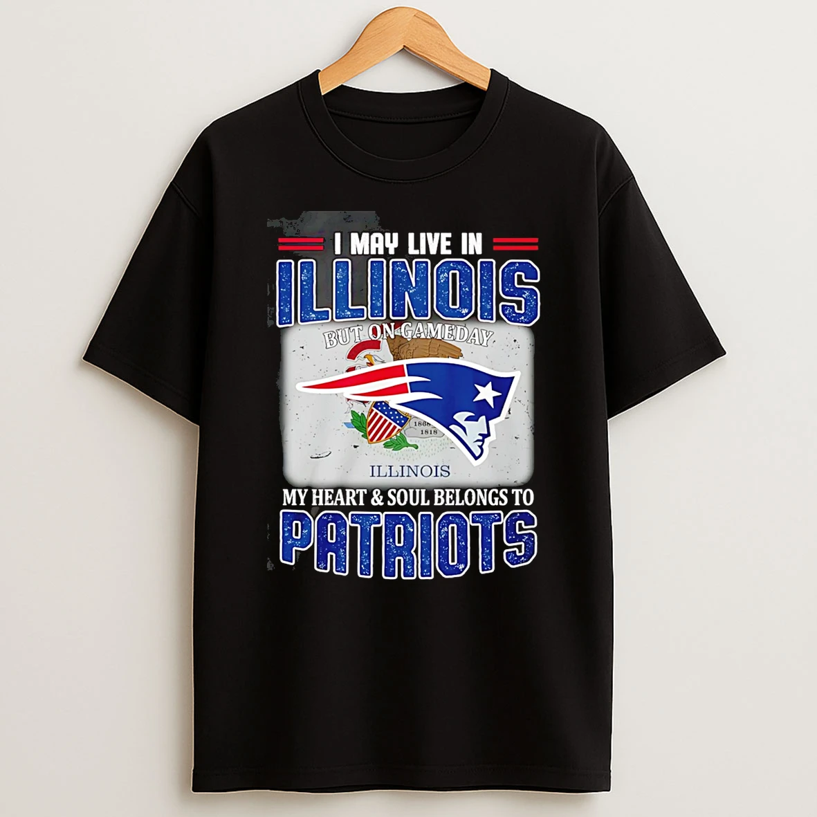 I May Live In Illinois But On Gameday My Heart And Soul Belong To Ne Patriots T Shirt