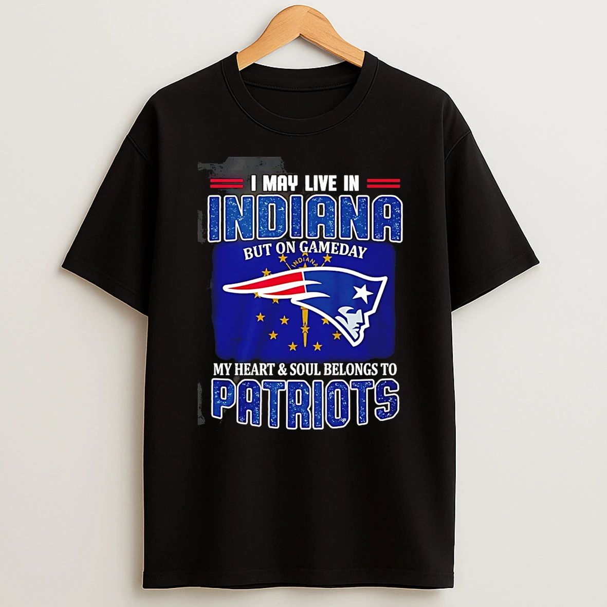 I May Live In Indiana But On Gameday My Heart And Soul Belong To Ne Patriots T Shirt
