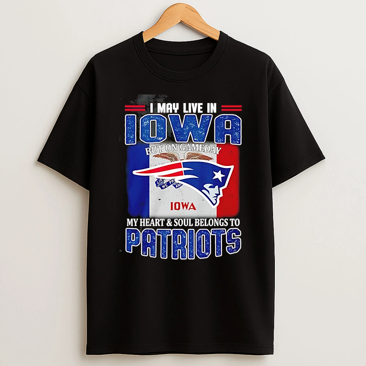 I May Live In Iowa But On Gameday My Heart And Soul Belong To New England Patriots T Shirt