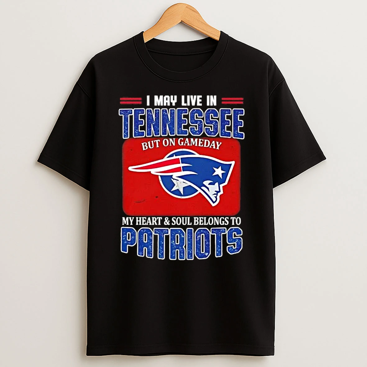 I May Live In Tennessee But On Gameday My Heart And Soul Belongs To New England Patriots Football T Shirt