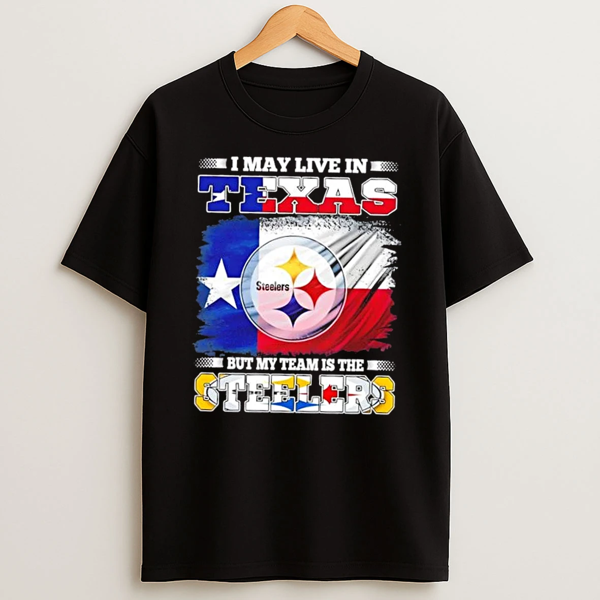 I May Live In Texas But My Team Is The Pittsburgh Steelers Flag T Shirt