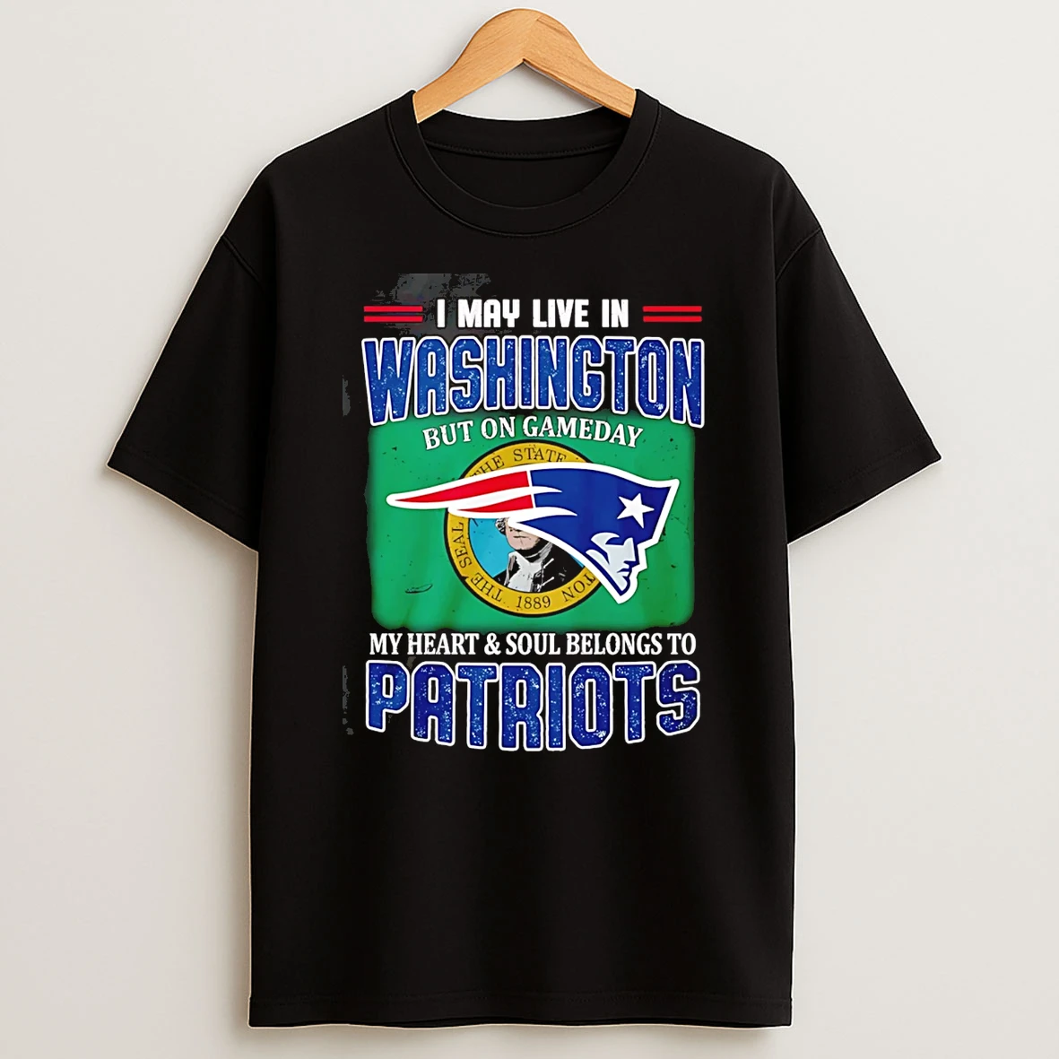 I May Live In Washington But On Gameday My Heart And Soul Belong To New England Patriots T Shirt