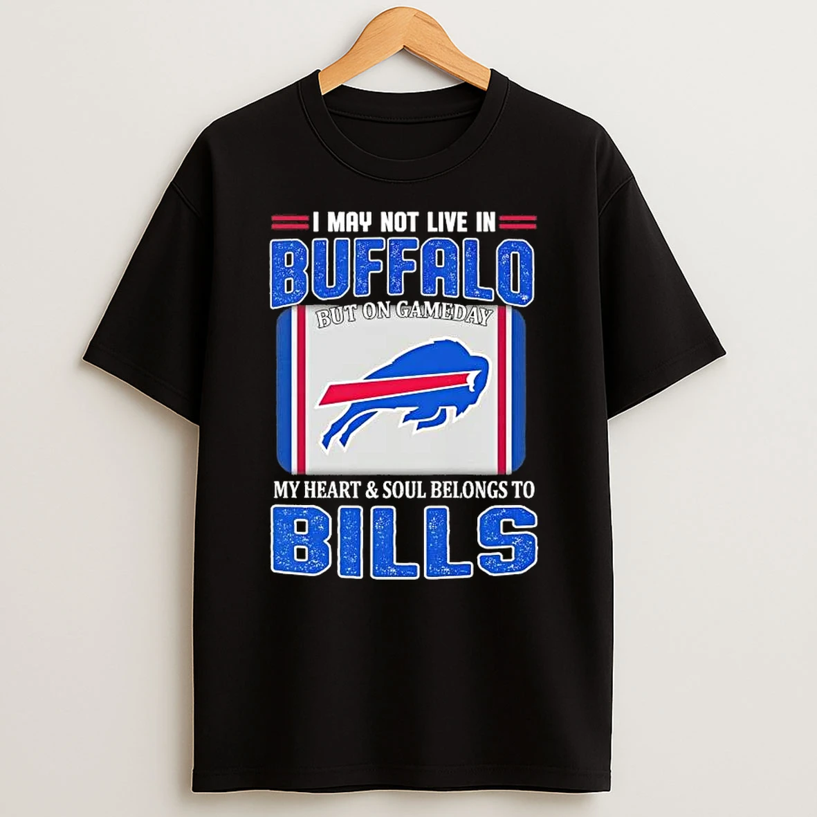 I May Not Live In Buffalo But On Gameday My Heart And Soul Belongs To Bills Flag T Shirt