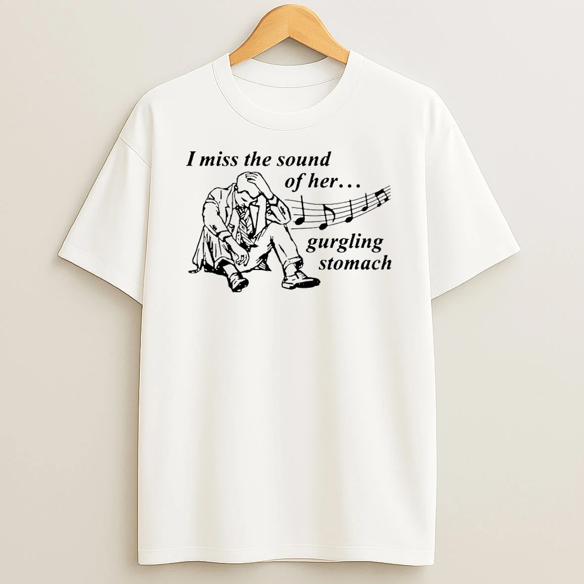 I Miss The Sound Of Her Gurgling Stomach Circle T Shirt