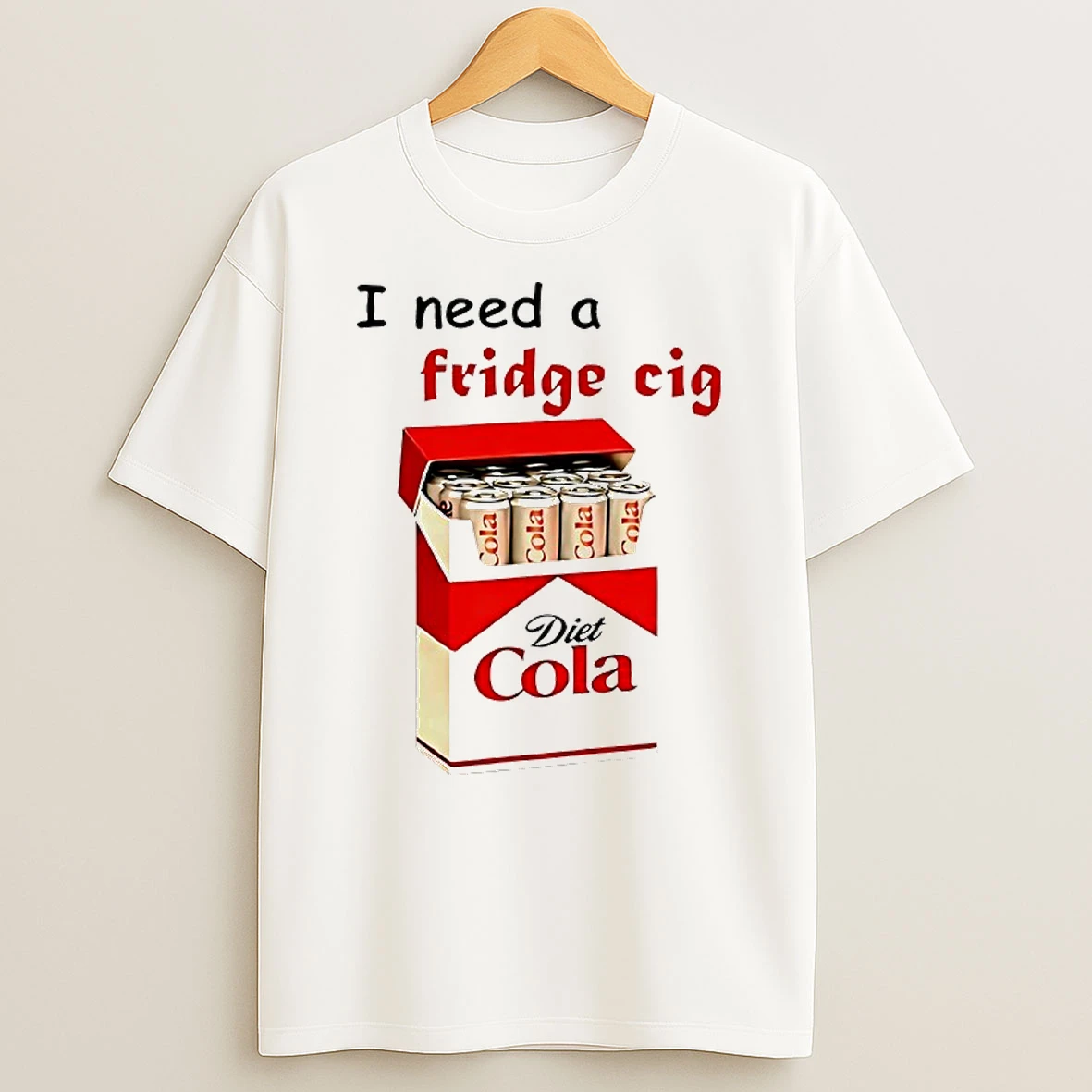 I Need A Fridge Cig Cola Cola Cola Cola Diet Cola T Shirt