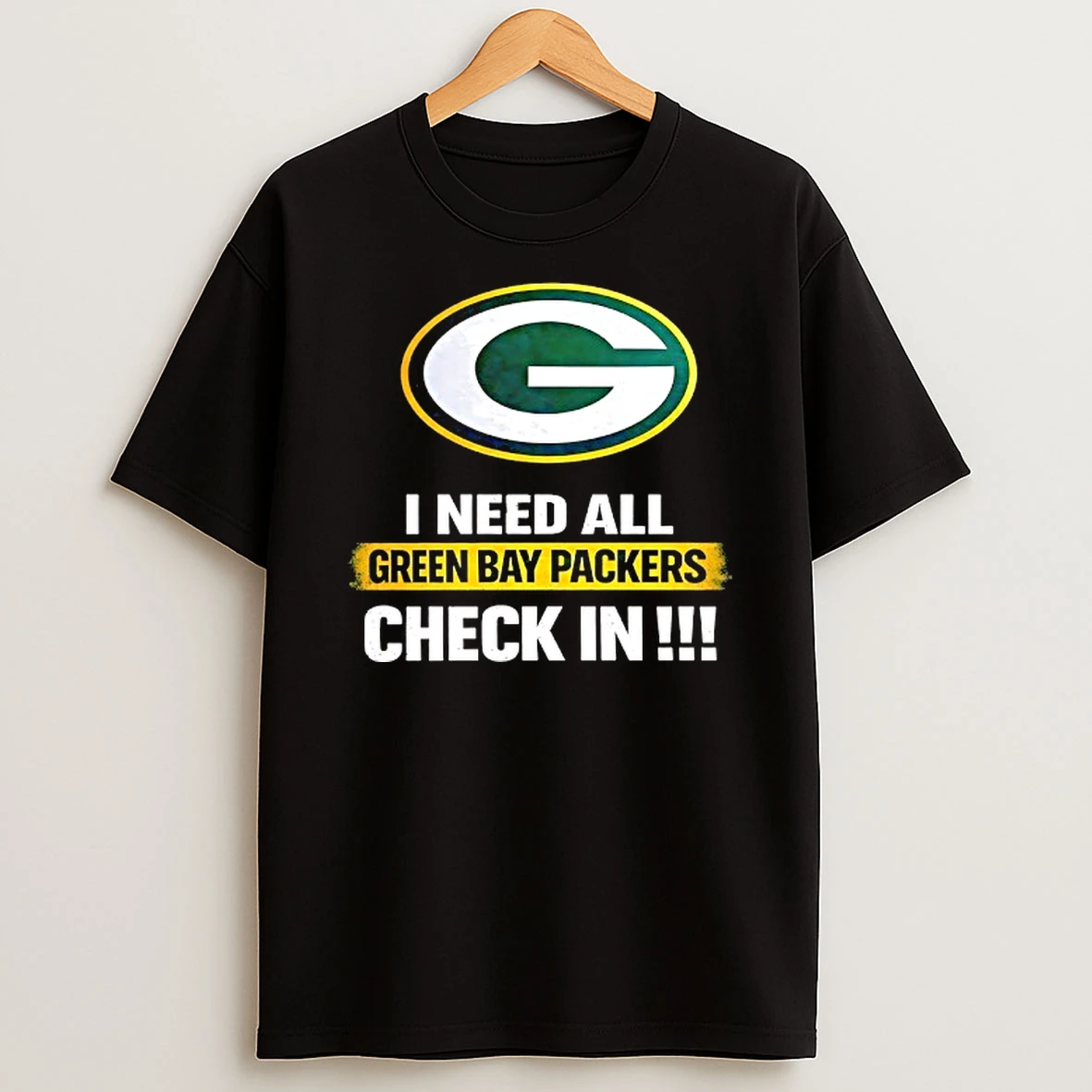 I Need All Green Bay Packers Check In T Shirt