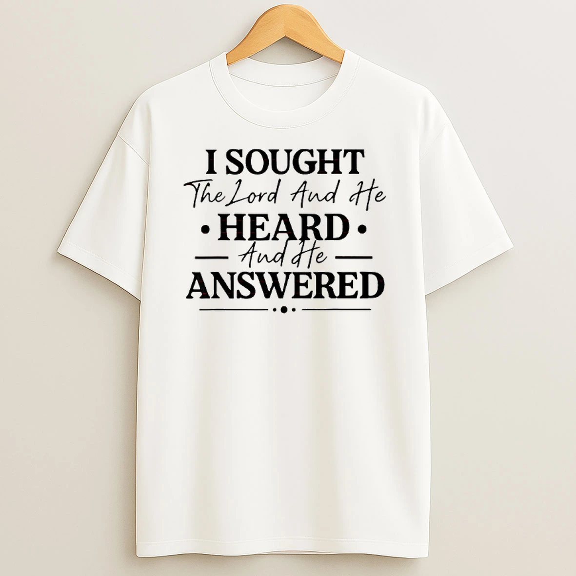I Sought The Lord And He Heard And Answered T Shirt