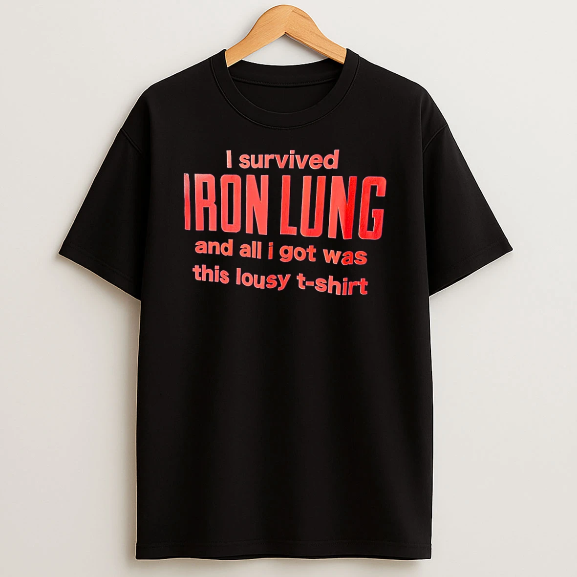 I Survived Iron Lung And All I Got Was This Lousy T Shirt