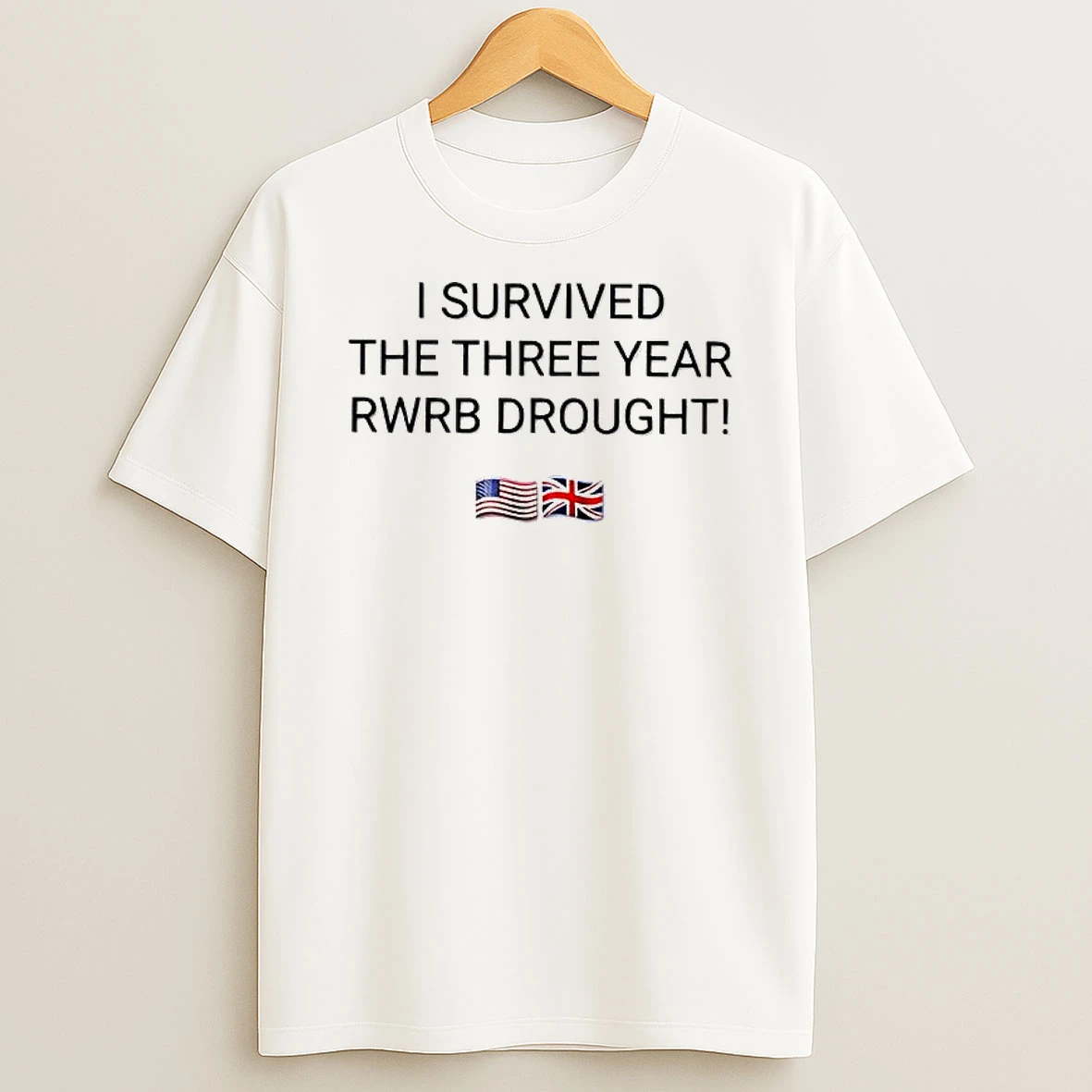 I Survived The Three Year Rwrb Drought U S And U K Flags T Shirt