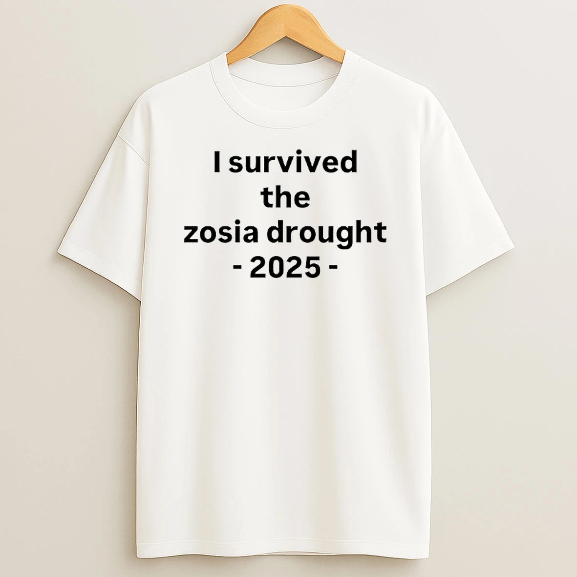 I Survived The Zosia Drought 2025 Graphic T Shirt