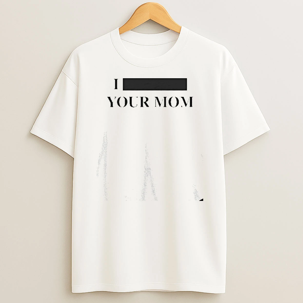 I Your Mom T Shirt