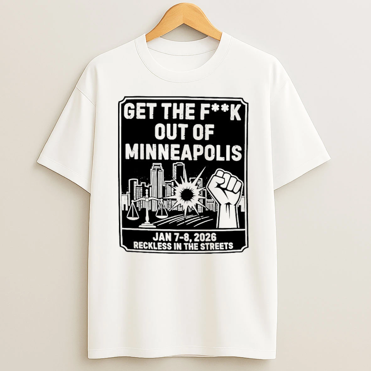 Ice Get The Fuck Out Of Minneapolis January 7 8th 2026 Reckless In The Streets T Shirt