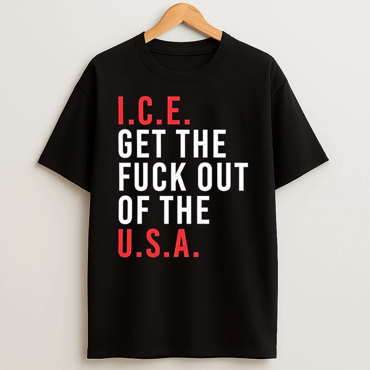 Ice Get The Fuck Out Of The Usa T Shirt