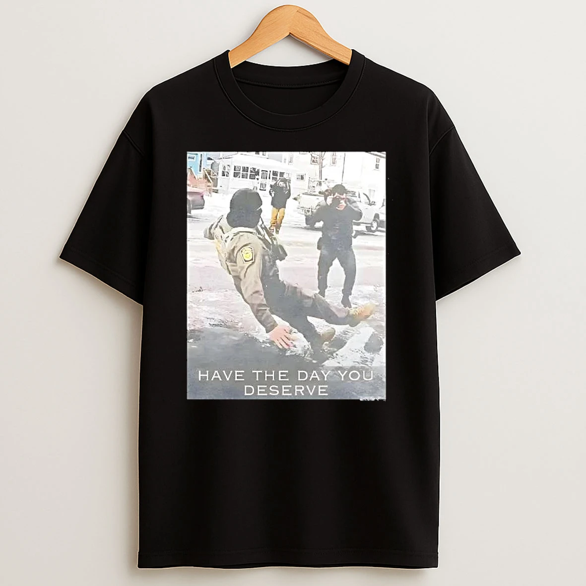 Ice Have The Day You Deserve T Shirt