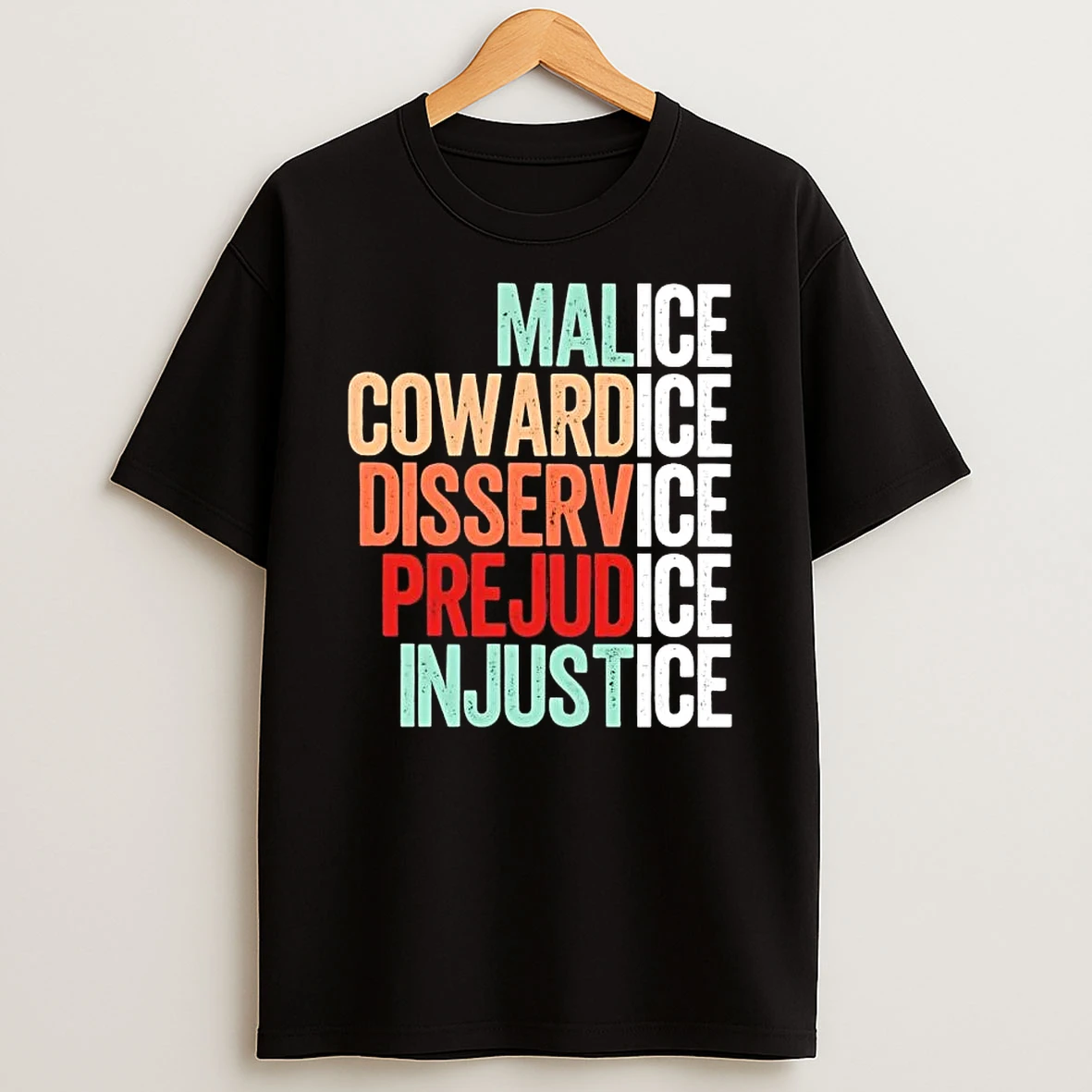 Ice Malice Cowardice Disservice Prejudice Injustice T Shirt