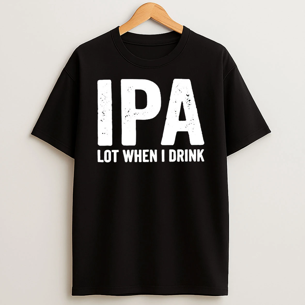 Ipa Lot When I Drink Meme T Shirt