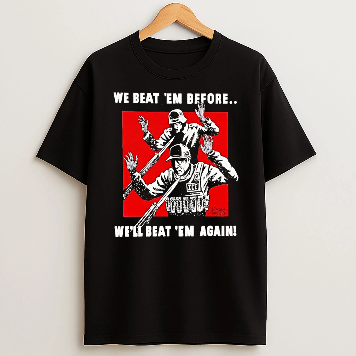 Ise And Germany We Beat Em Before Well Beat Em Again T Shirt