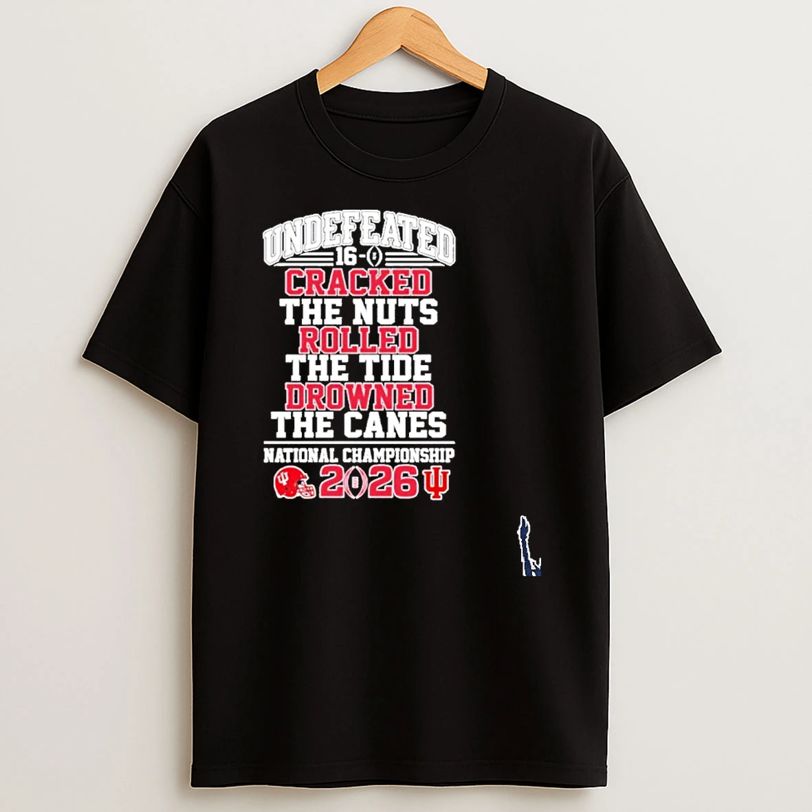 Iu Football Undefeated 16 0 Cracked The Nuts Rolled The Tide Drowned The Canes National Championship T Shirt