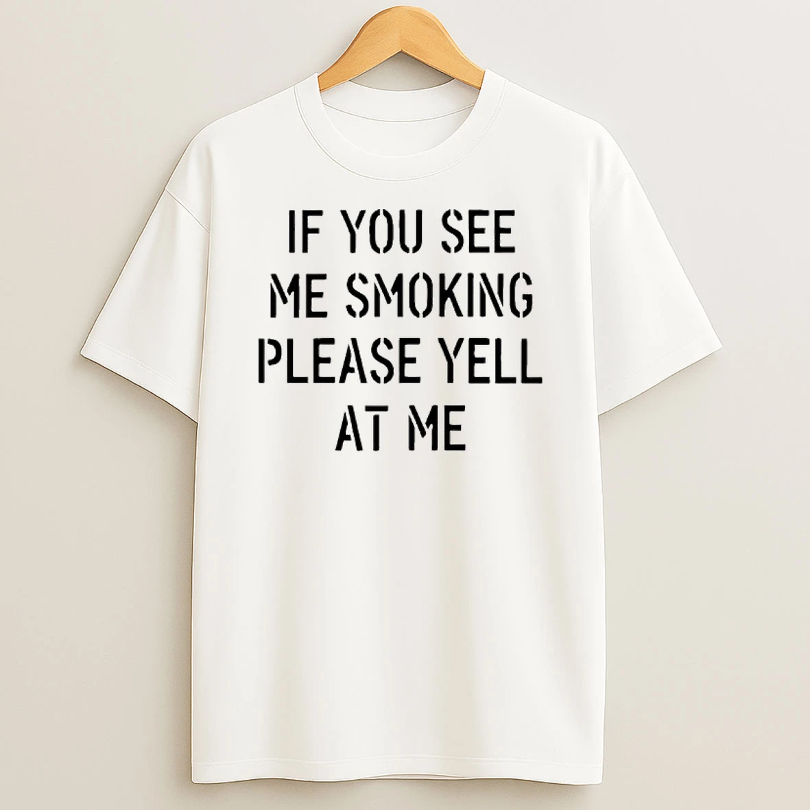 If You See Me Smoking Please Yell At Me T Shirt