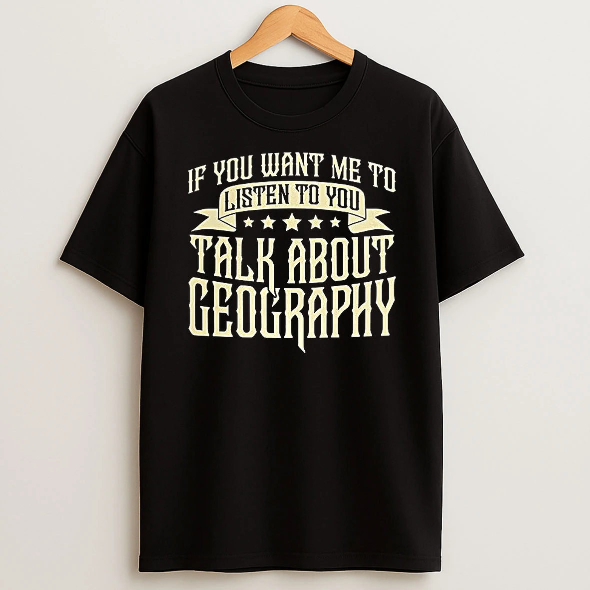 If You Want Me To Listen To You Talk About Geography Retro T Shirt
