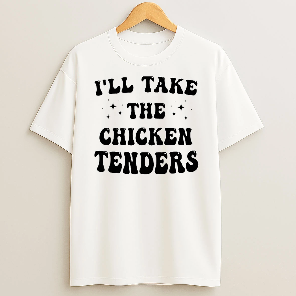 Ill Take The Chicken Tenders T Shirt