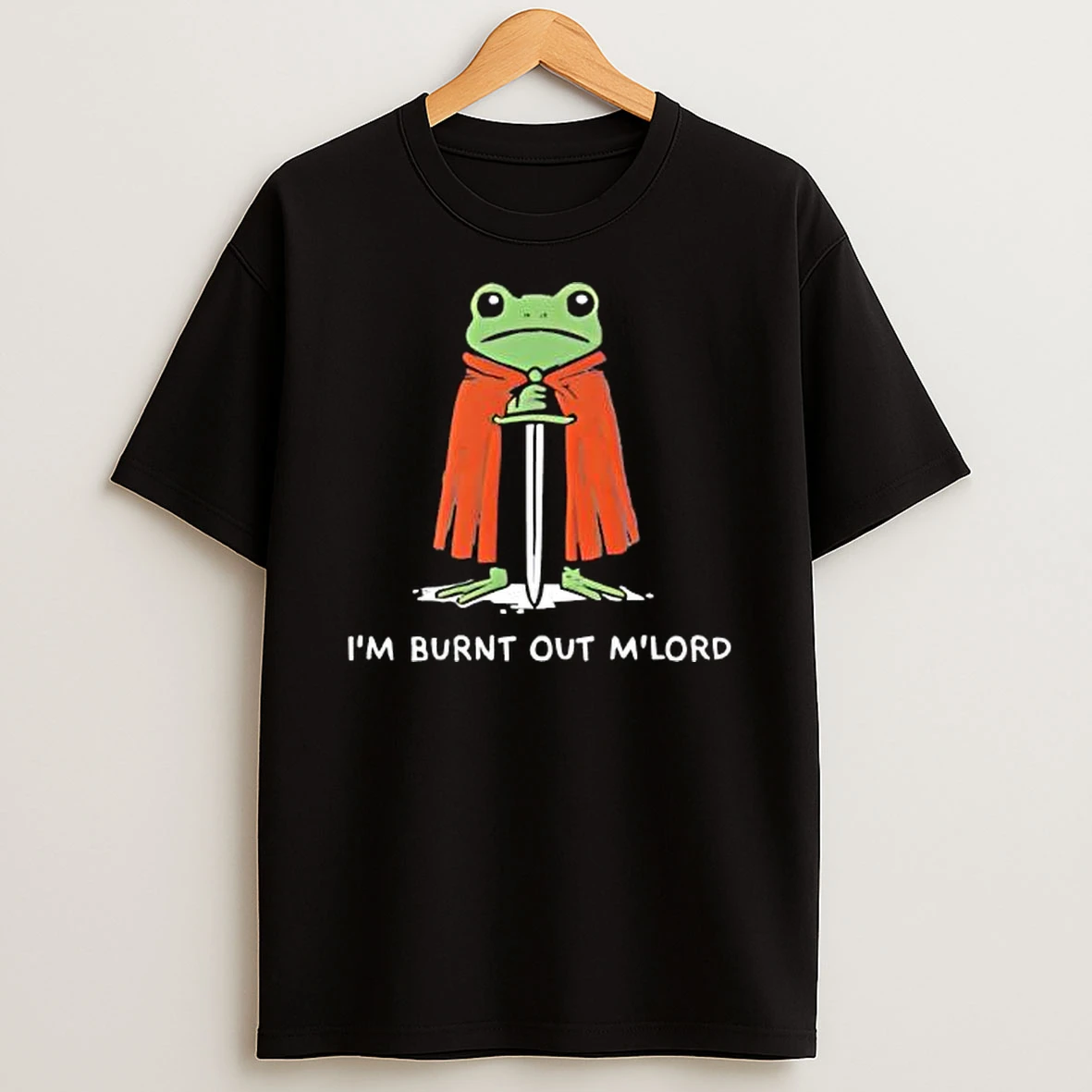 Im Burnt Out Mlord Frog Funny T Shirt