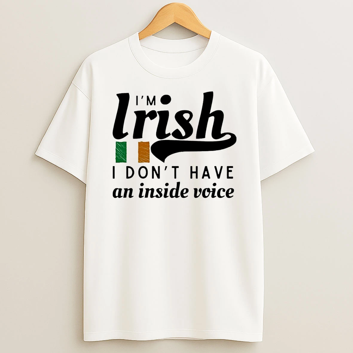 Im Irish I Dont Have An Inside Voice T Shirt