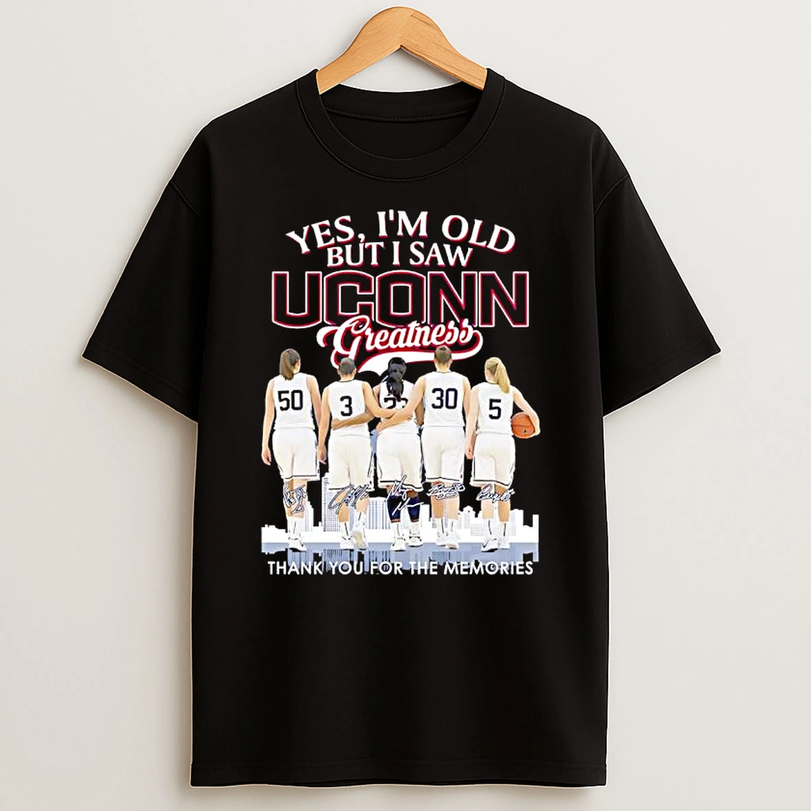 Im Old But I Saw Uconn Greatness Signatures Skyline T Shirt