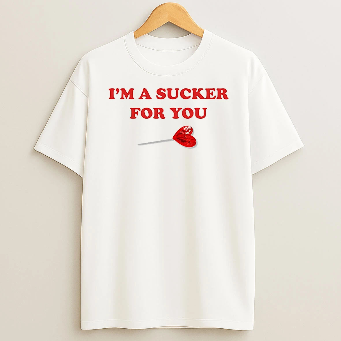 Im A Sucker For You Valentine T Shirt