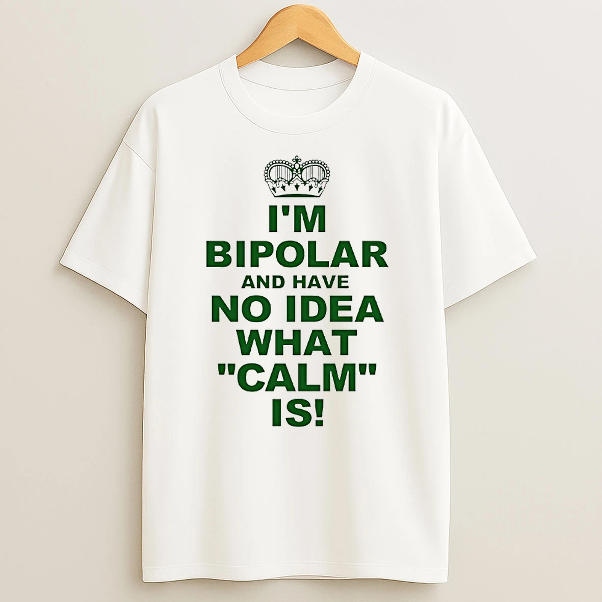 Im Bipolar And Have No Idea What Calm Is Circle T Shirt