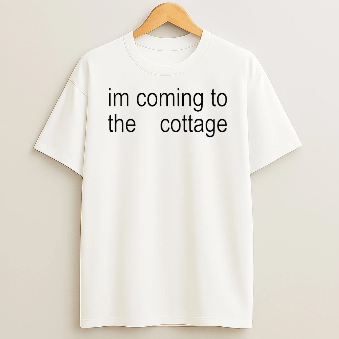 Im Coming To The Cottage Graphic T Shirt