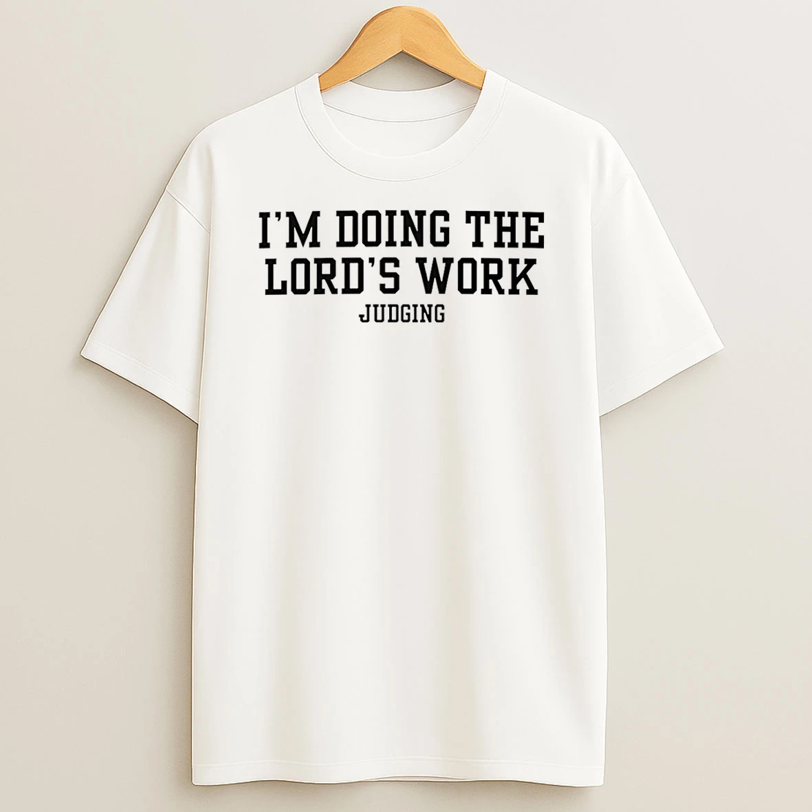 Im Doing The Lords Work Judging T Shirt