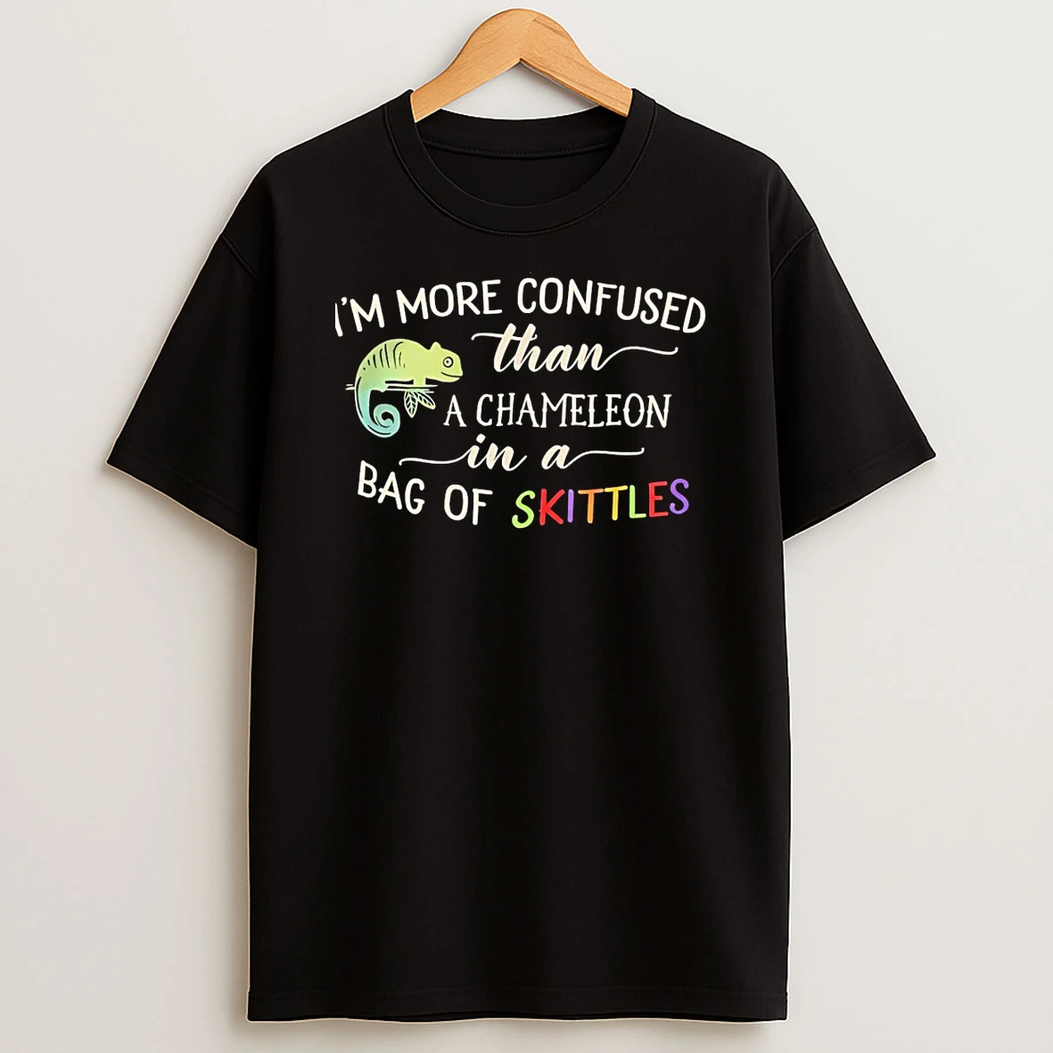 Im More Confused Than A Chameleon In A Bag Of Skittles T Shirt