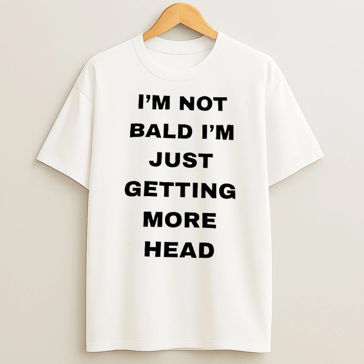 Im Not Bald Im Just Getting More Head T Shirt