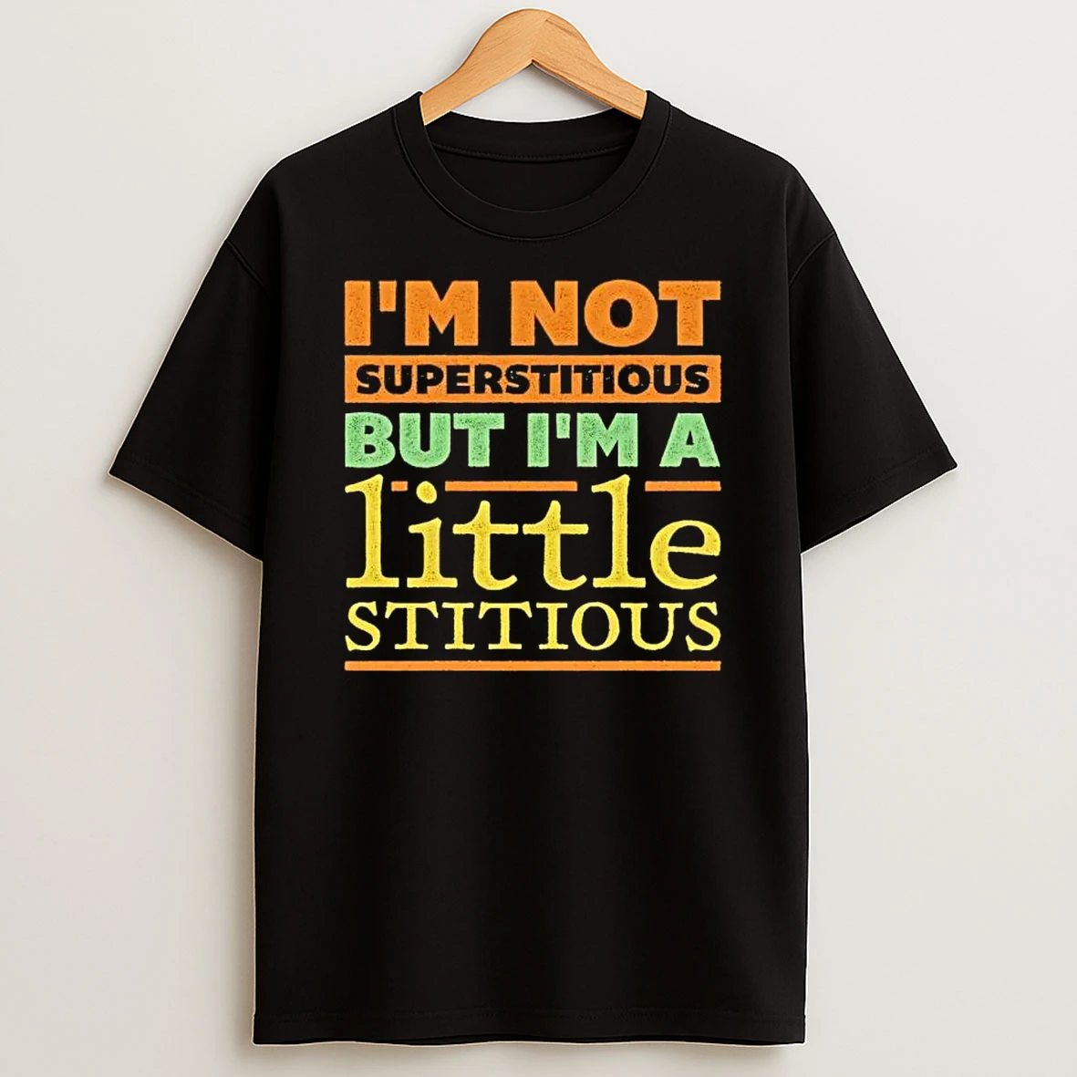 Im Not Superstitious But Im A Little Stitious T Shirt