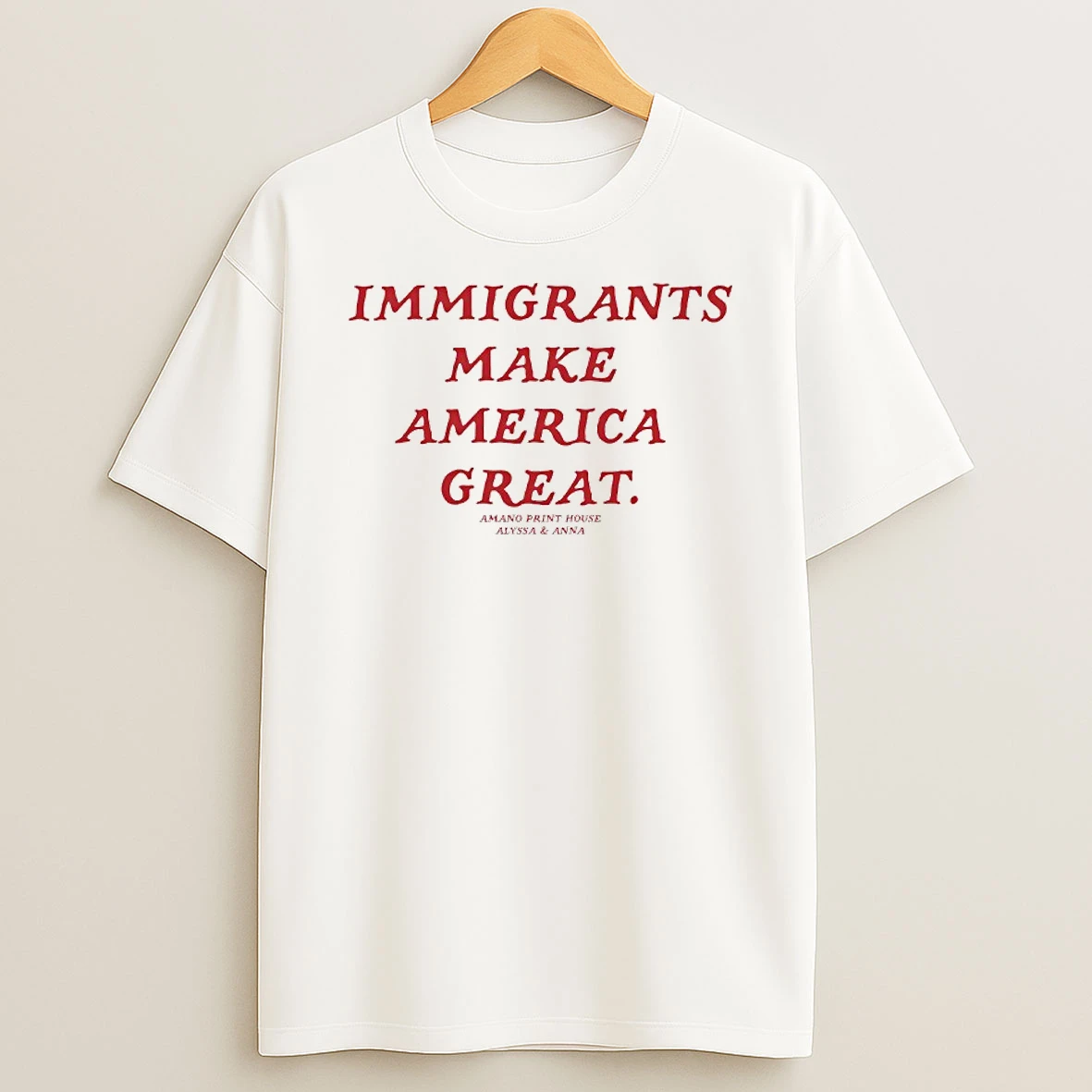 Immigrants Make America Great Amano Print House Alyssa Anna T Shirt