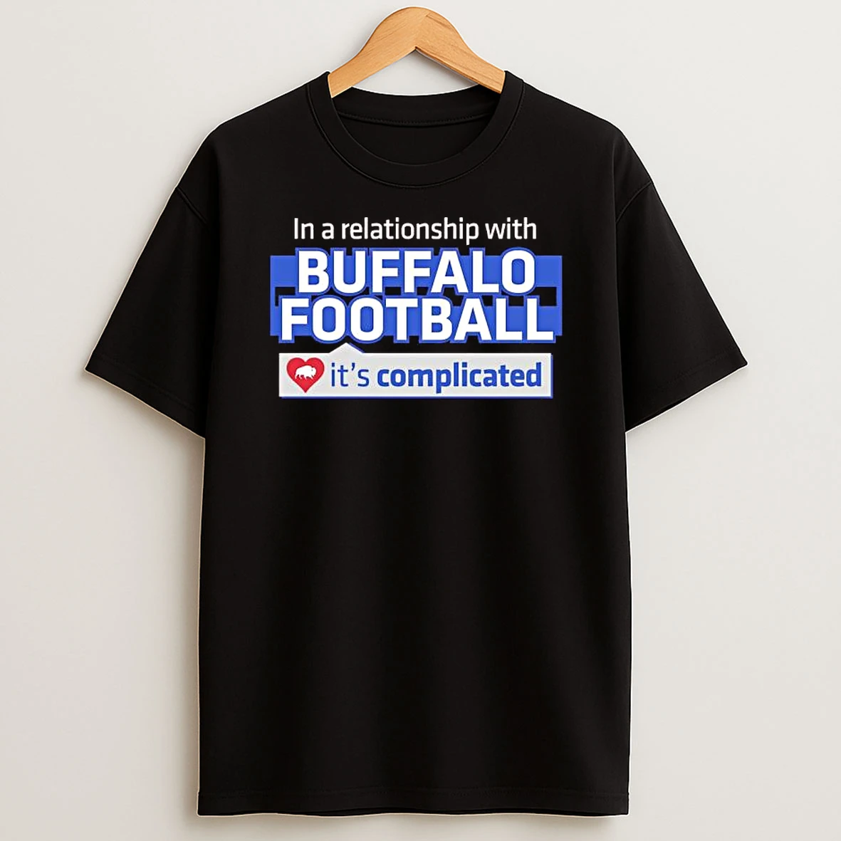 In A Relationship With Buffalo Football Its Complicated T Shirt