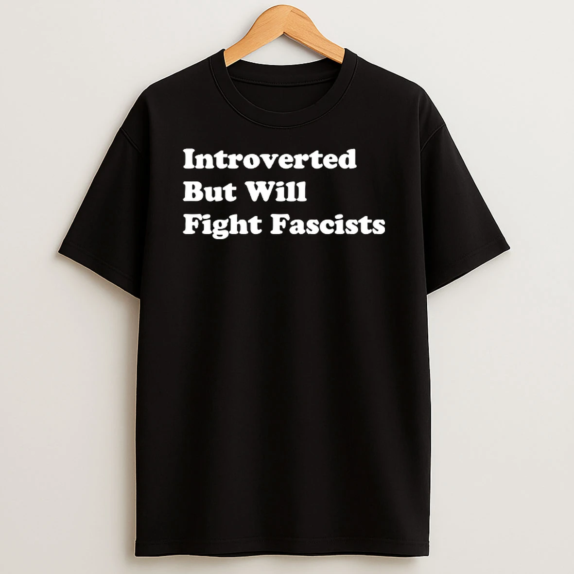 Introverted But Will Fight Fascists T Shirt