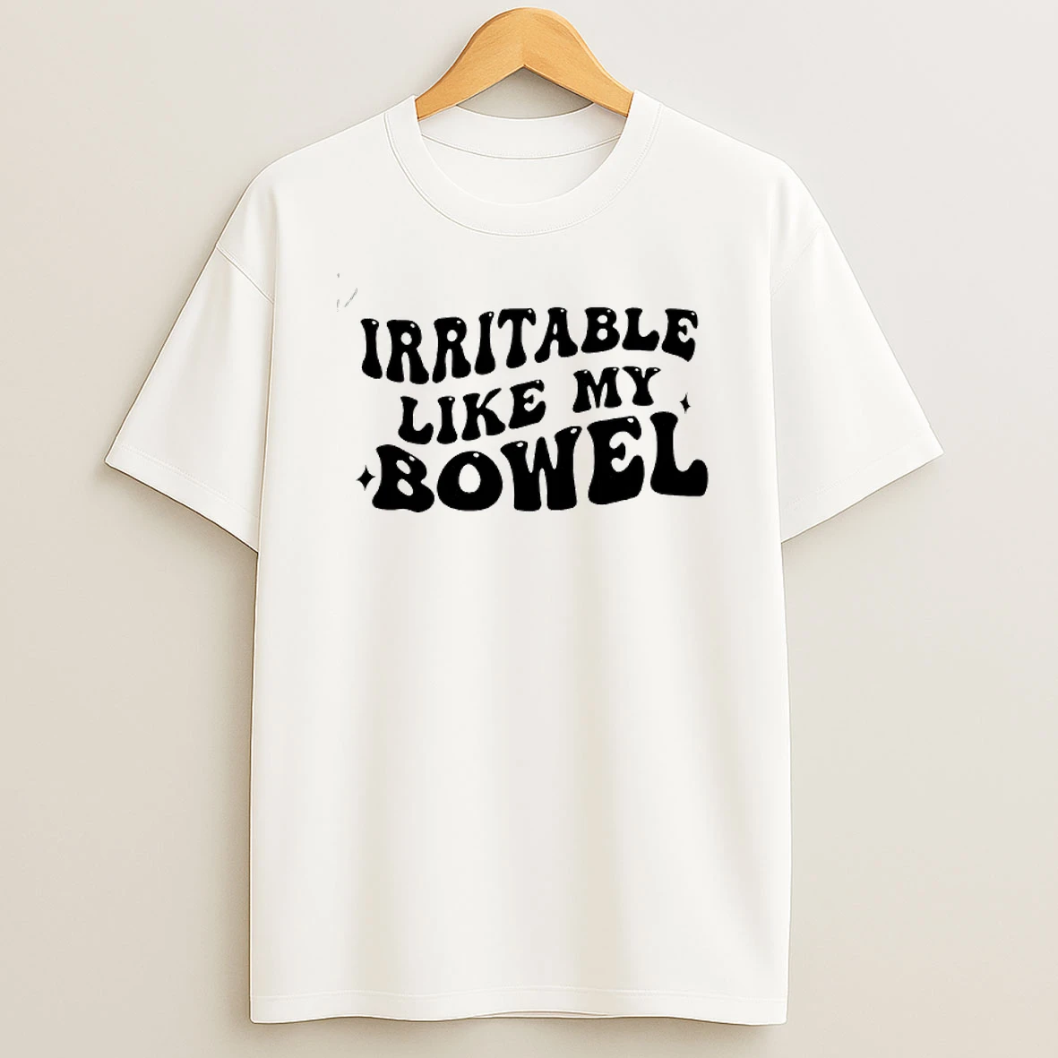 Irritable Like My Bowel T Shirt