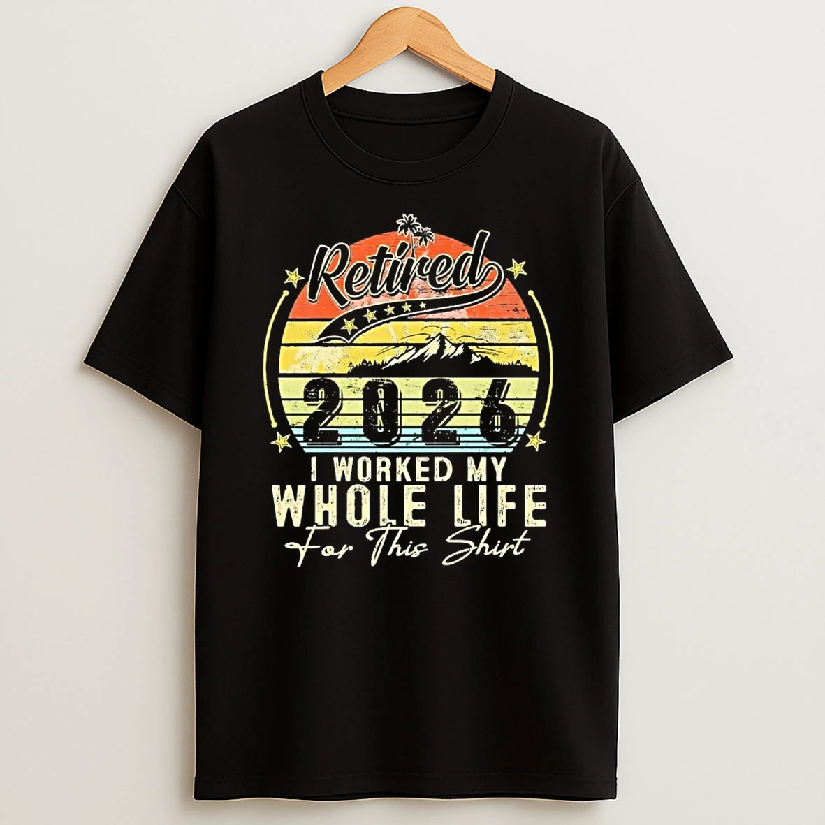 Island Retired 2026 I Worked My Whole Life For This Vintage T Shirt