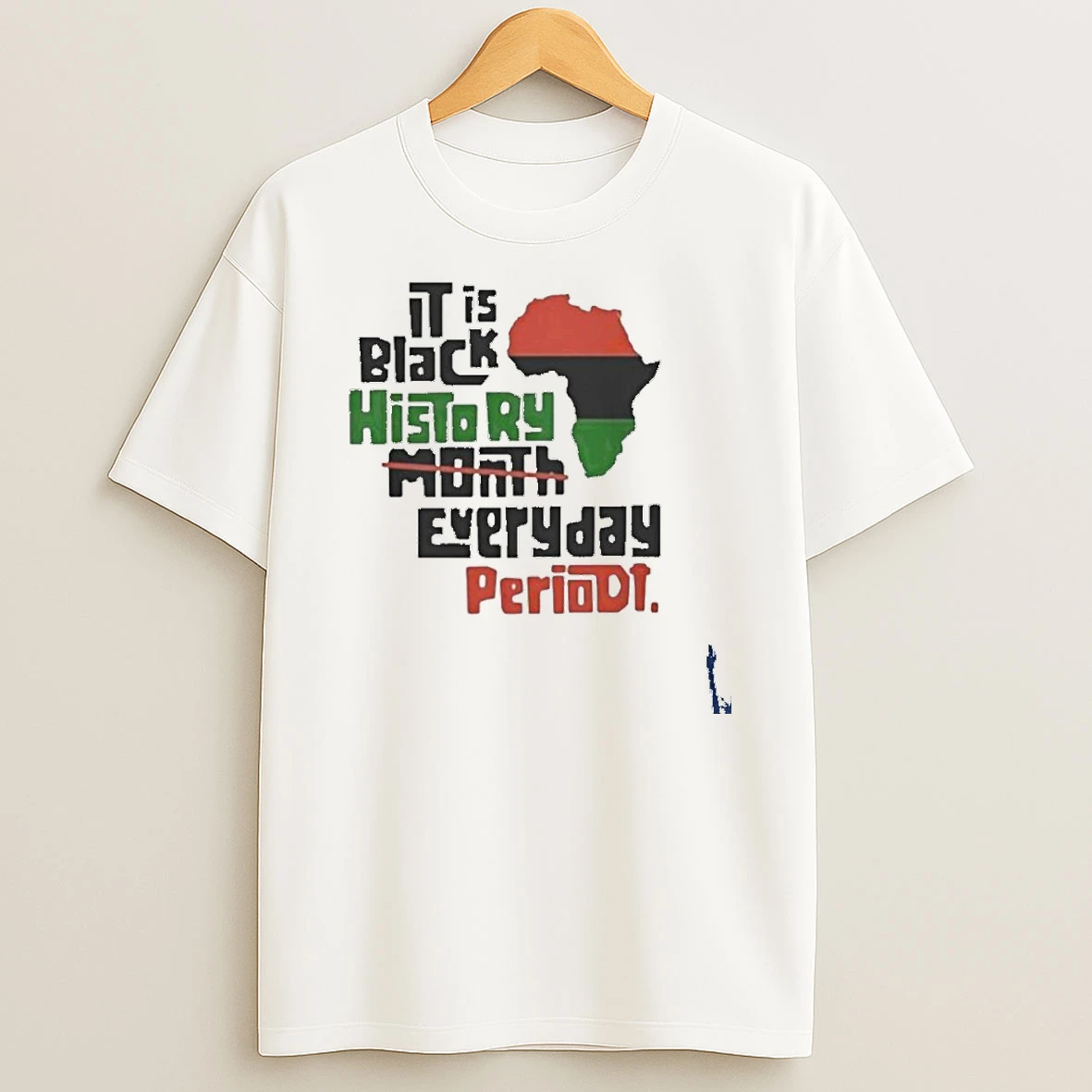 It Is Black History Month Everyday Periodt T Shirt