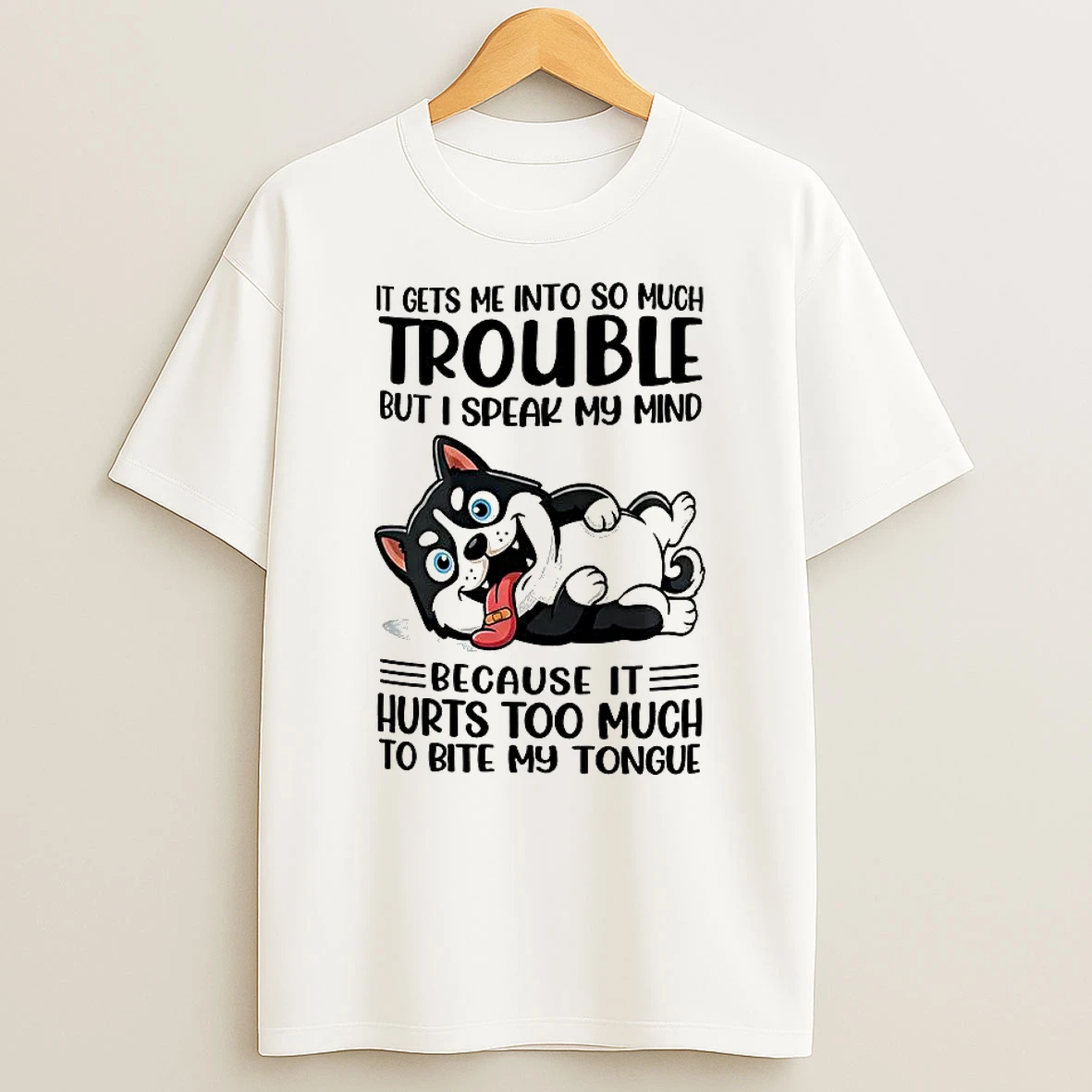 It Gets Me Into So Much Trouble But I Speak My Mind Husky Meme T Shirt