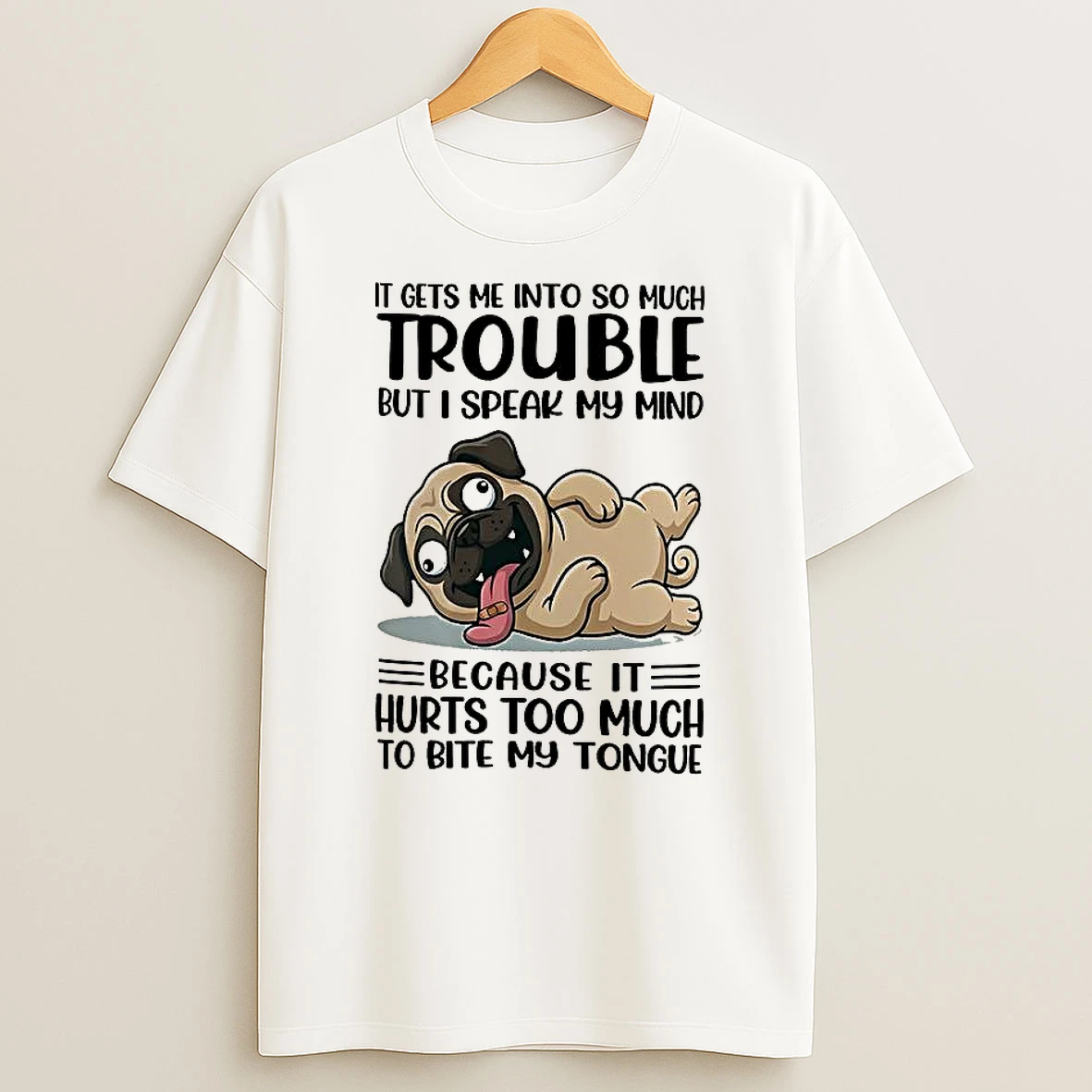 It Gets Me Into So Much Trouble But I Speak My Mind Pug Meme T Shirt
