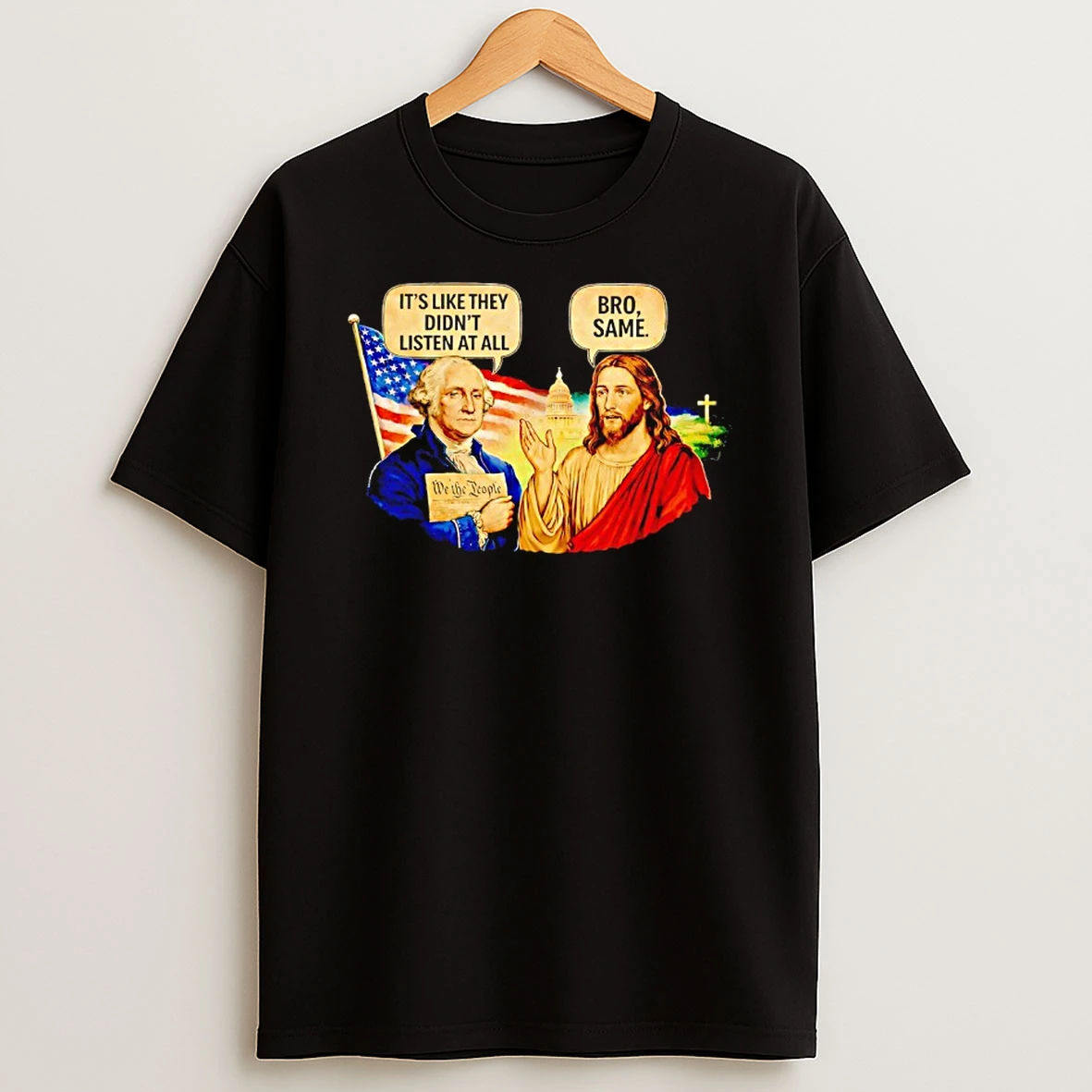 Its Like They Didnt Listen At All Washington Jesus Meme T Shirt